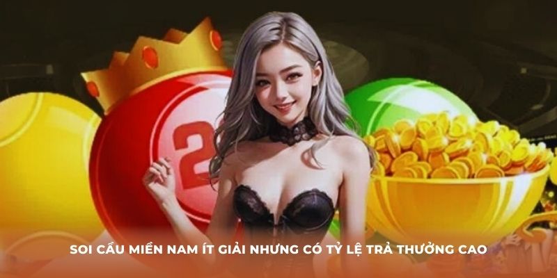 Soi cầu miền Nam ít giải nhưng có tỷ lệ trả thưởng cao